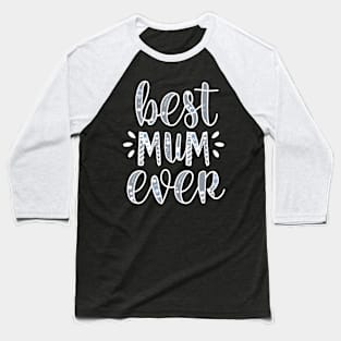 Best Mum Ever Baseball T-Shirt